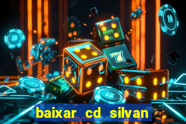 baixar cd silvan santos 茅 hoje